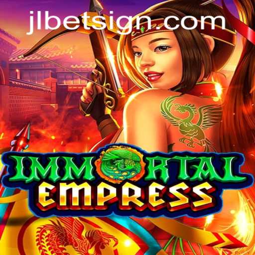 ImmortalEmpress: A Thrilling Gaming Experience with JLBET